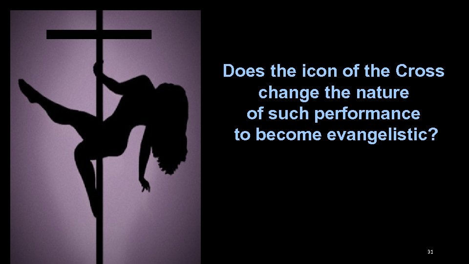 Does the icon of the Cross change the nature of such performance to become