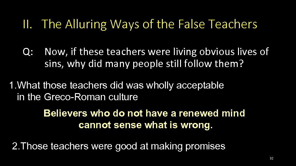 II. The Alluring Ways of the False Teachers Q: Now, if these teachers were