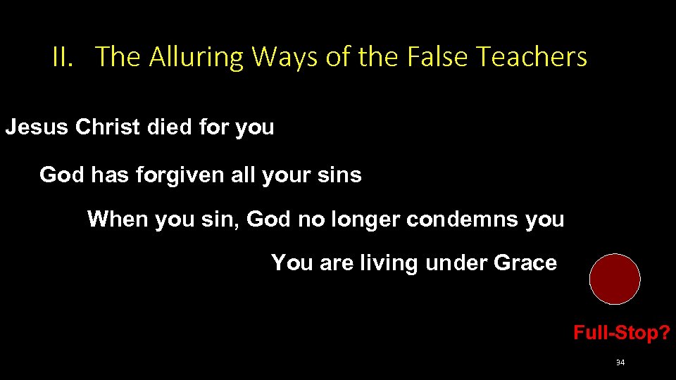 II. The Alluring Ways of the False Teachers Jesus Christ died for you God