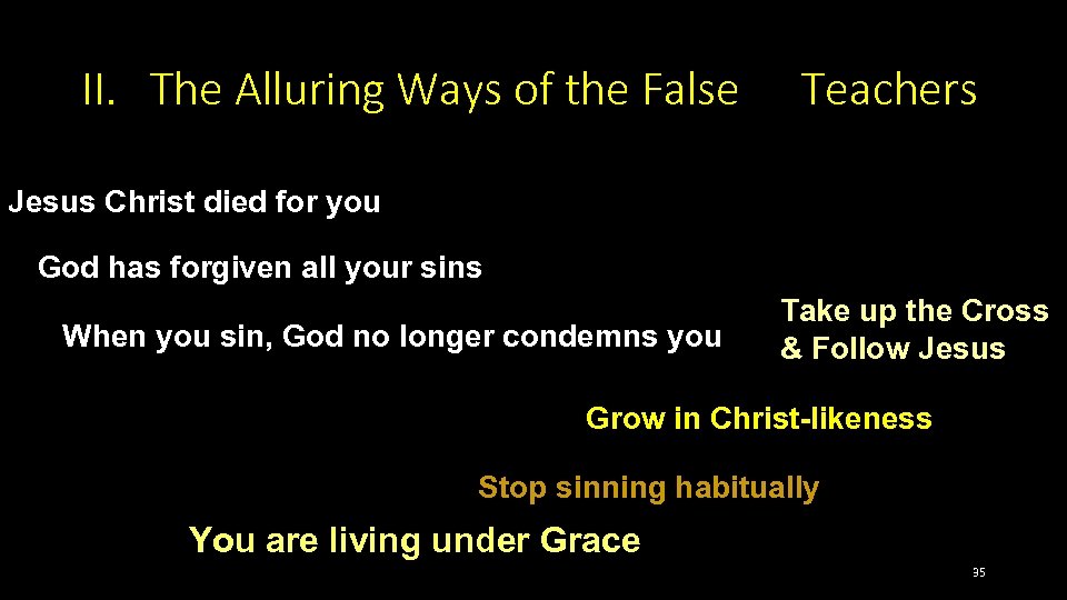II. The Alluring Ways of the False Teachers Jesus Christ died for you God