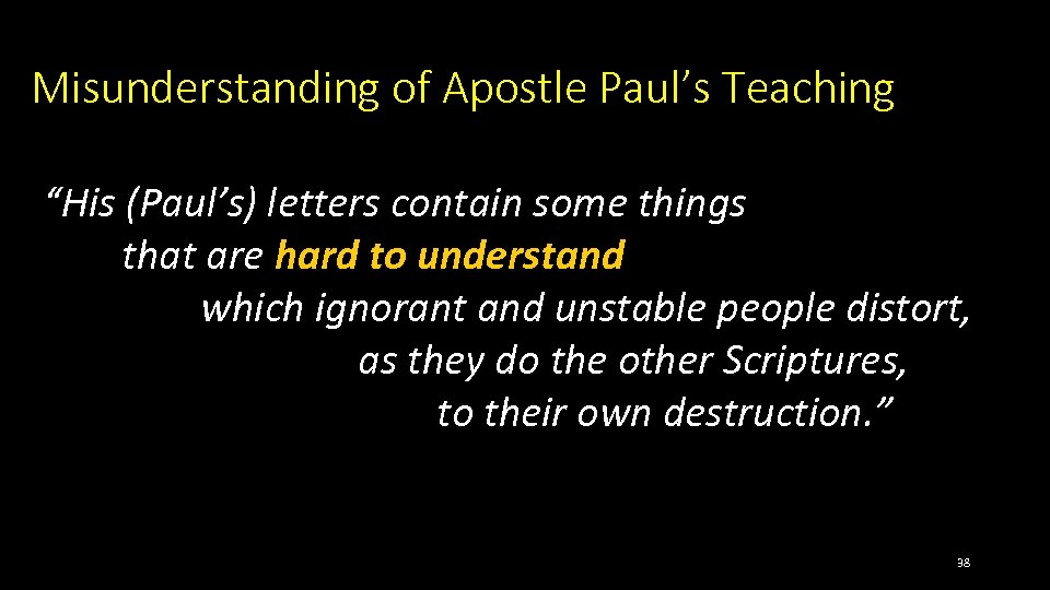 Misunderstanding of Apostle Paul’s Teaching “His (Paul’s) letters contain some things that are hard