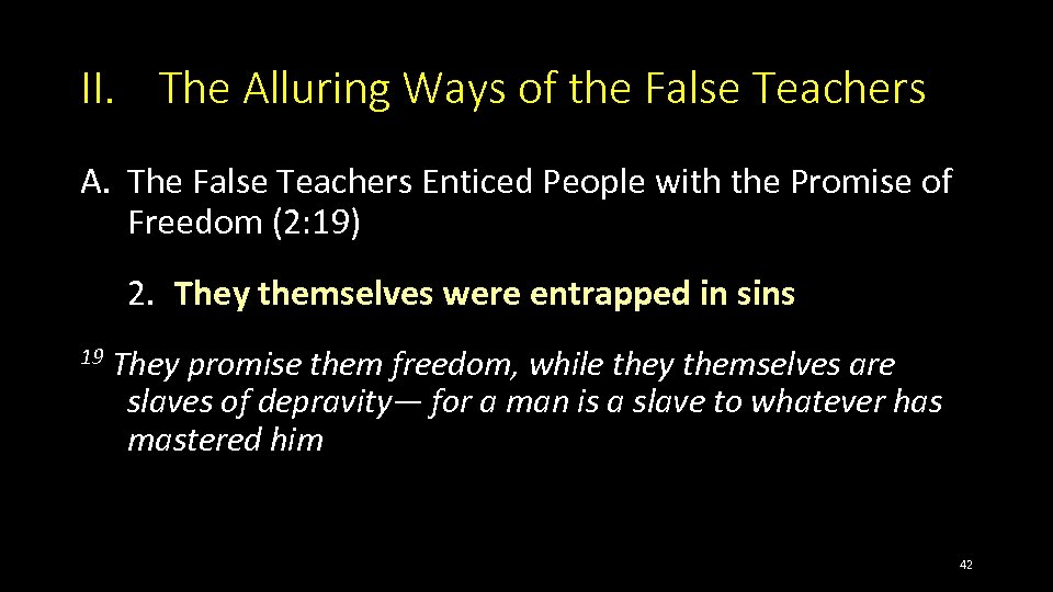 II. The Alluring Ways of the False Teachers A. The False Teachers Enticed People