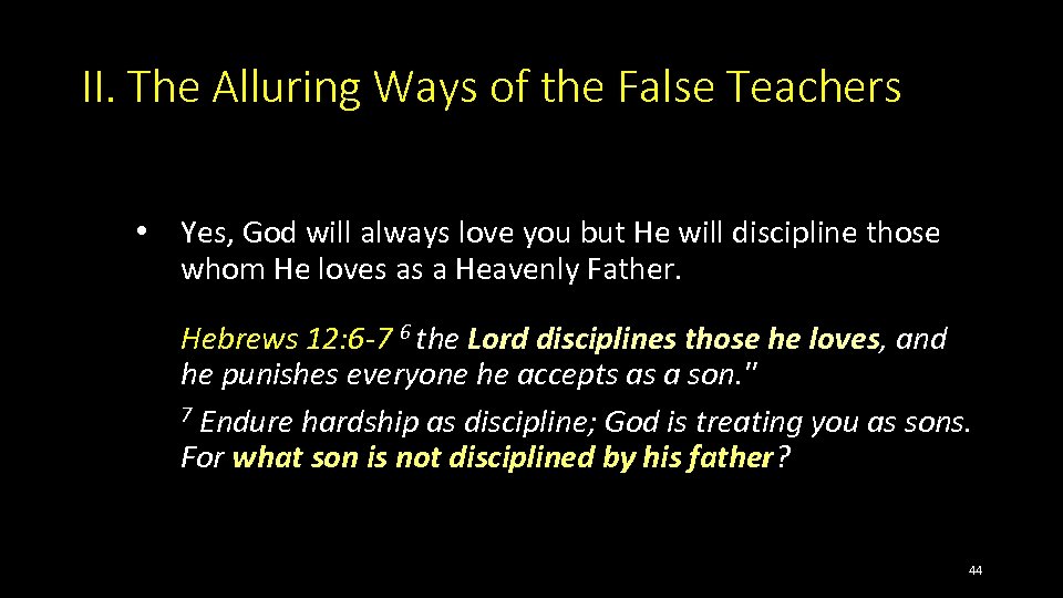 II. The Alluring Ways of the False Teachers • Yes, God will always love