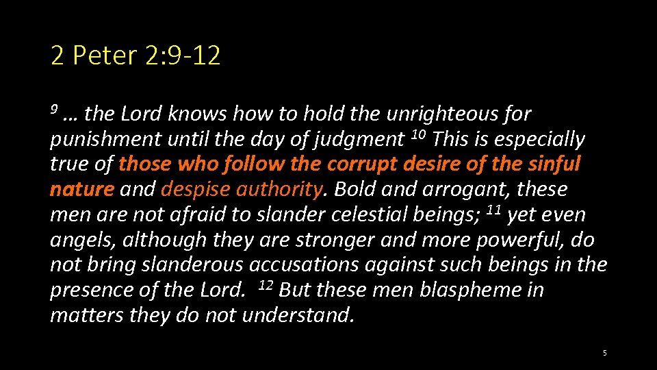 2 Peter 2: 9 -12 9 … the Lord knows how to hold the