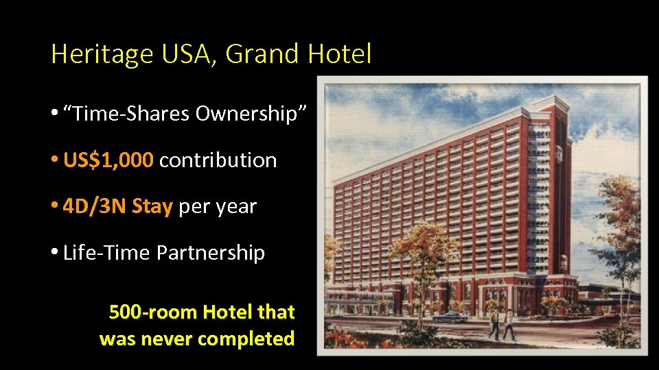 Heritage USA, Grand Hotel • “Time-Shares Ownership” • US$1, 000 contribution • 4 D/3