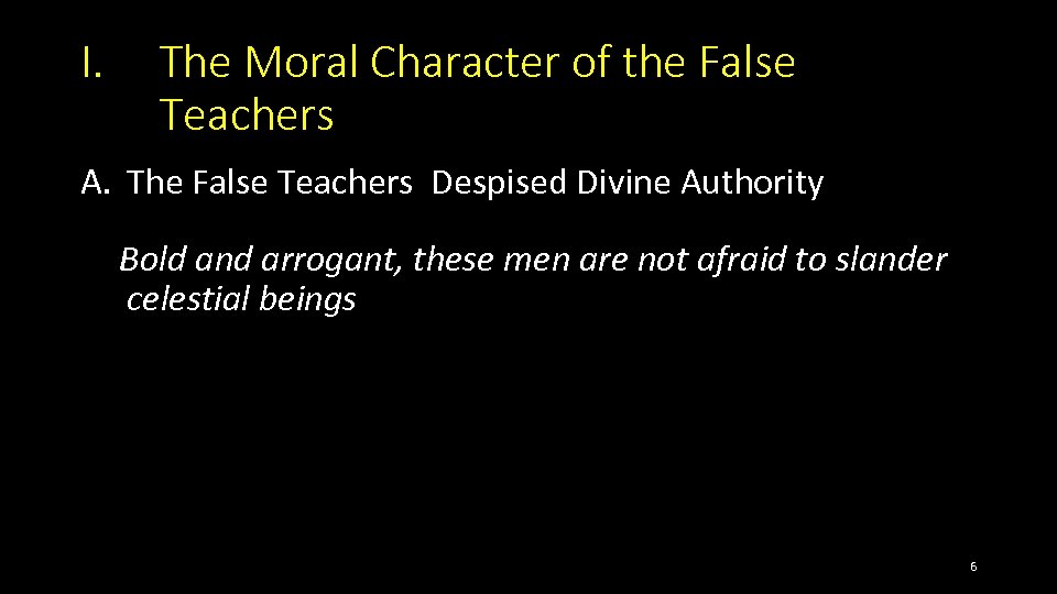 I. The Moral Character of the False Teachers A. The False Teachers Despised Divine