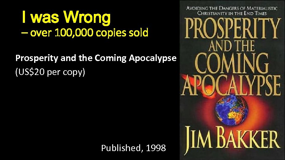 I was Wrong – over 100, 000 copies sold Prosperity and the Coming Apocalypse