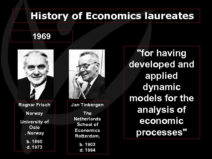 History of Economics laureates 1969 Ragnar Frisch Jan Tinbergen Norway The Netherlands School of