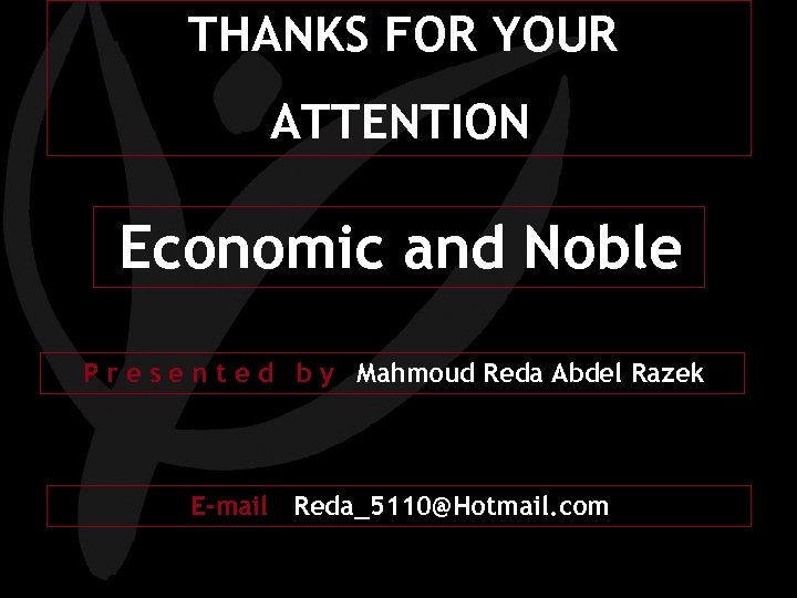 THANKS FOR YOUR ATTENTION Economic and Noble P r e s e n t