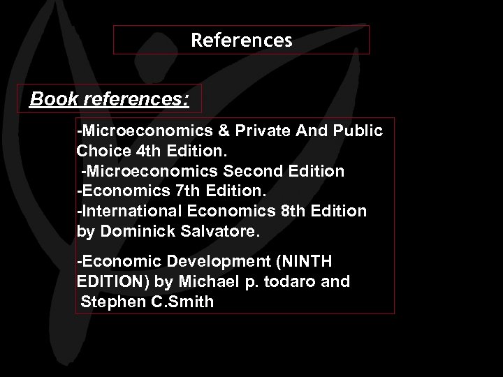 References Book references: -Microeconomics & Private And Public Choice 4 th Edition. -Microeconomics Second