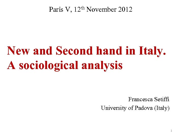 Paris V, 12 th November 2012 New and Second hand in Italy. A sociological