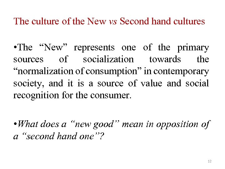 The culture of the New vs Second hand cultures • The “New” represents one