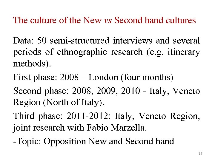 The culture of the New vs Second hand cultures Data: 50 semi-structured interviews and