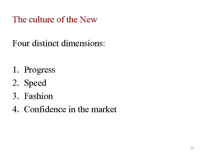 The culture of the New Four distinct dimensions: 1. 2. 3. 4. Progress Speed