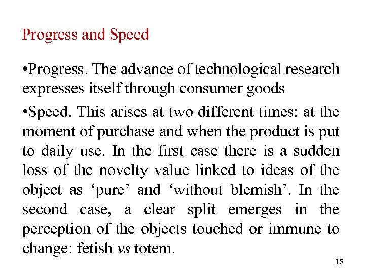 Progress and Speed • Progress. The advance of technological research expresses itself through consumer