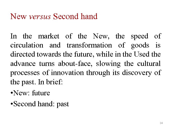 New versus Second hand In the market of the New, the speed of circulation