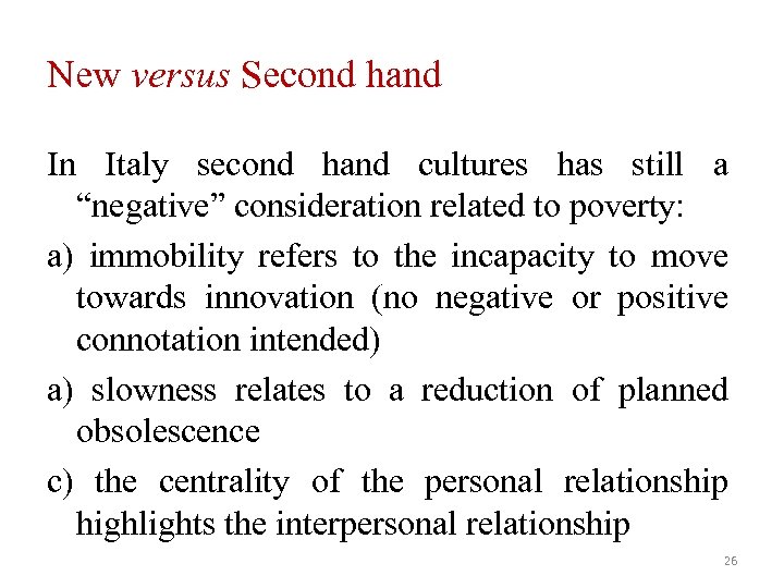 New versus Second hand In Italy second hand cultures has still a “negative” consideration