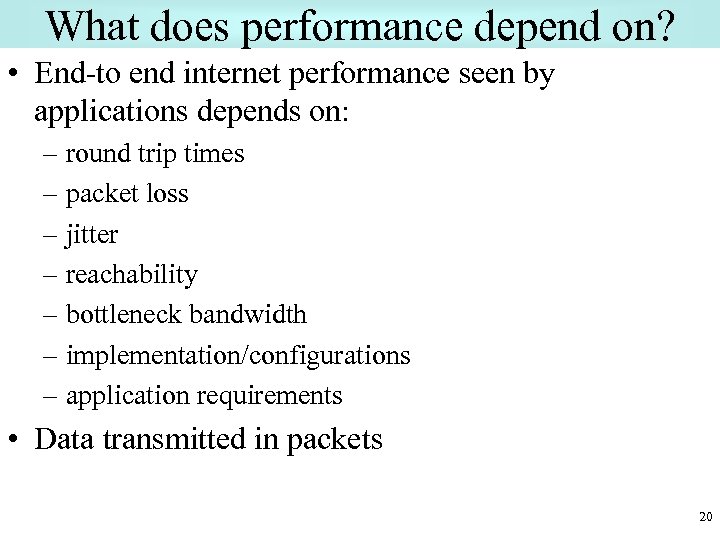 What does performance depend on? • End-to end internet performance seen by applications depends