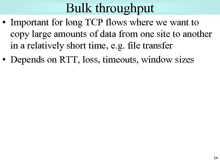 Bulk throughput • Important for long TCP flows where we want to copy large