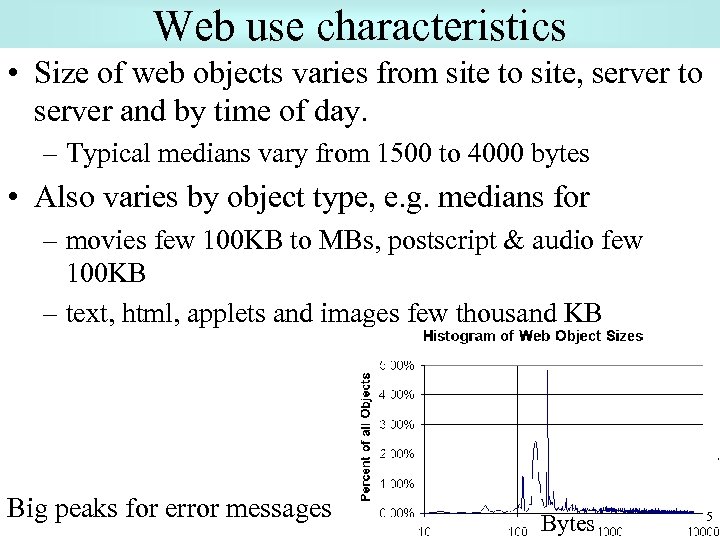 Web use characteristics • Size of web objects varies from site to site, server