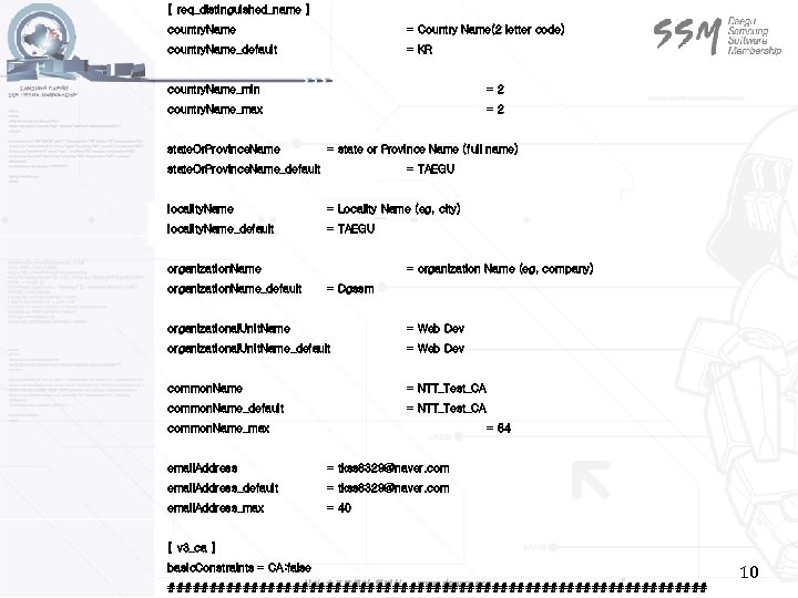 [ req_distinguished_name ] country. Name = Country Name(2 letter code) country. Name_default = KR
