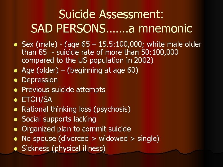 Suicide Assessment: SAD PERSONS……. a mnemonic l l l l l Sex (male) -