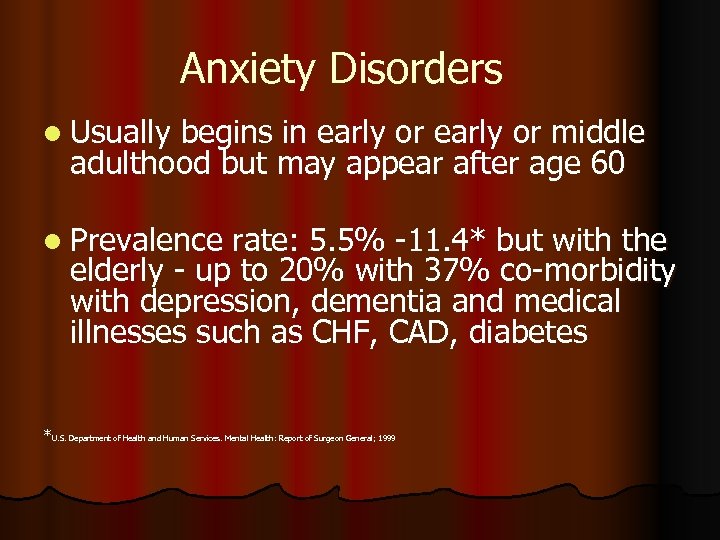 Anxiety Disorders l Usually begins in early or middle adulthood but may appear after