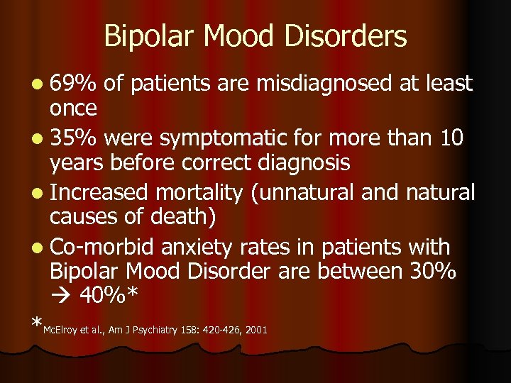 Bipolar Mood Disorders l 69% of patients are misdiagnosed at least once l 35%