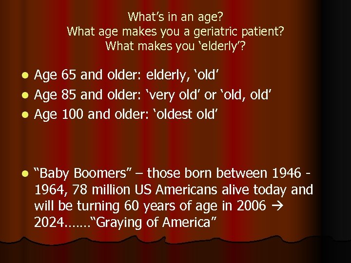 What’s in an age? What age makes you a geriatric patient? What makes you