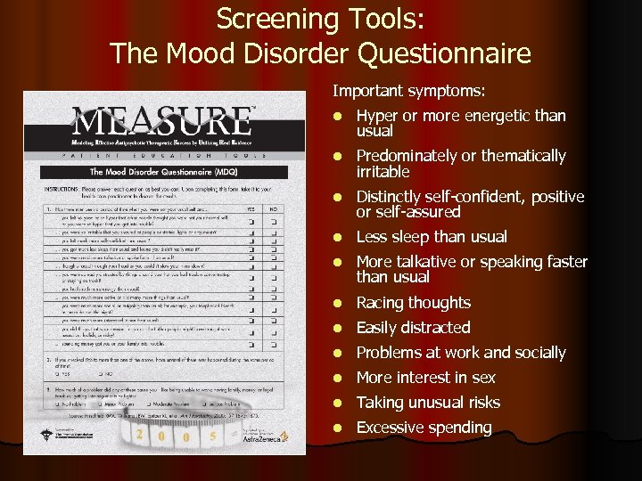 Screening Tools: The Mood Disorder Questionnaire Important symptoms: l Hyper or more energetic than