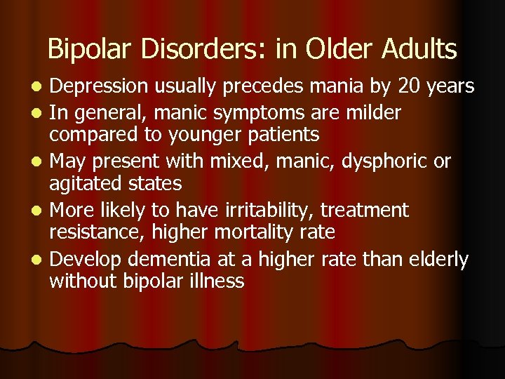 Bipolar Disorders: in Older Adults Depression usually precedes mania by 20 years l In