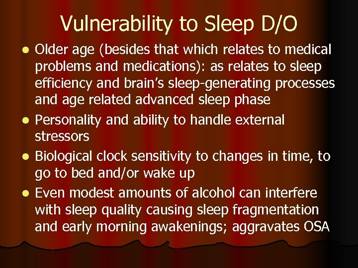 Vulnerability to Sleep D/O Older age (besides that which relates to medical problems and