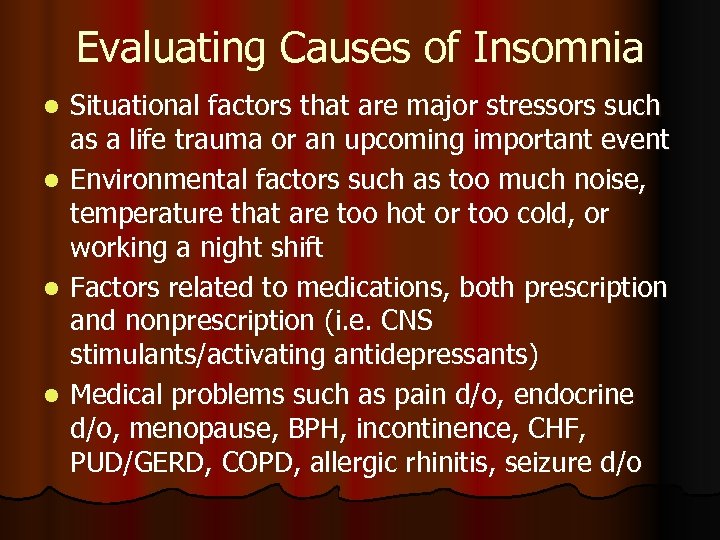 Evaluating Causes of Insomnia Situational factors that are major stressors such as a life