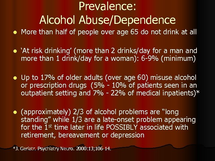 Prevalence: Alcohol Abuse/Dependence l More than half of people over age 65 do not