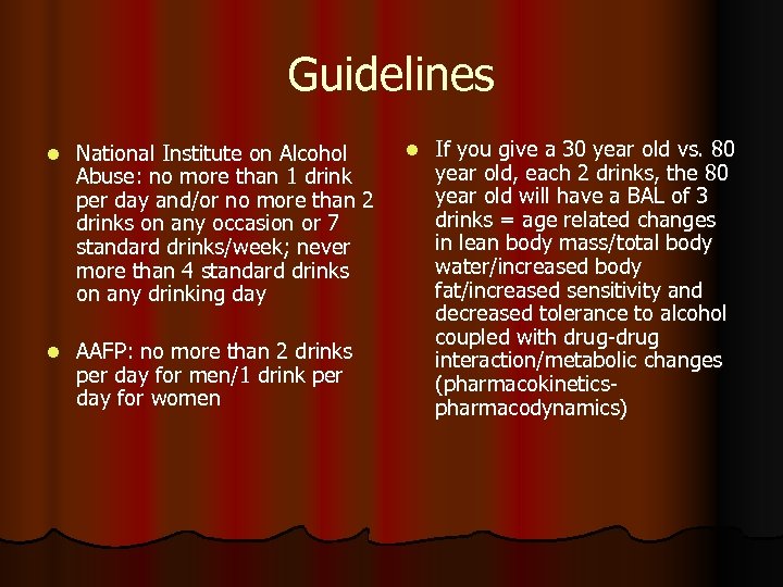 Guidelines l National Institute on Alcohol Abuse: no more than 1 drink per day