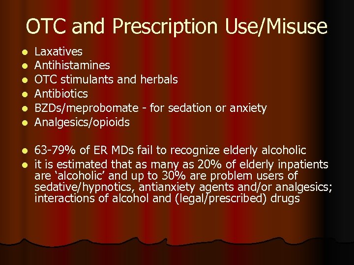 OTC and Prescription Use/Misuse l l l Laxatives Antihistamines OTC stimulants and herbals Antibiotics