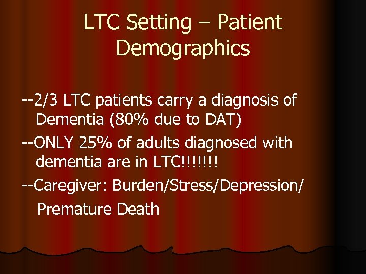 LTC Setting – Patient Demographics --2/3 LTC patients carry a diagnosis of Dementia (80%