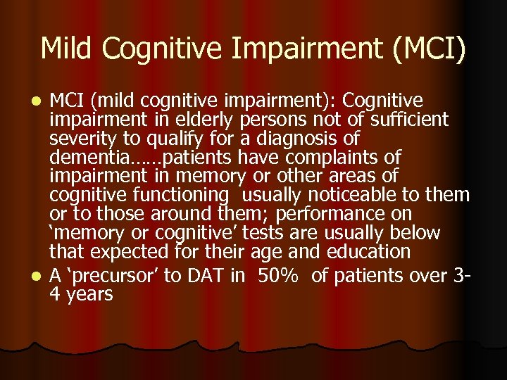 Mild Cognitive Impairment (MCI) MCI (mild cognitive impairment): Cognitive impairment in elderly persons not