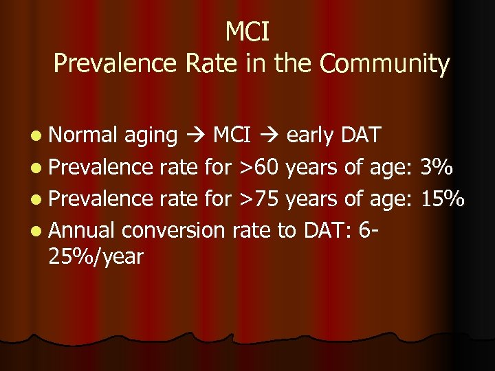 MCI Prevalence Rate in the Community l Normal aging MCI early DAT l Prevalence