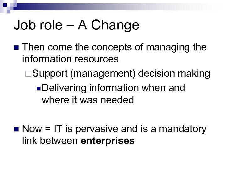 Job role – A Change n Then come the concepts of managing the information