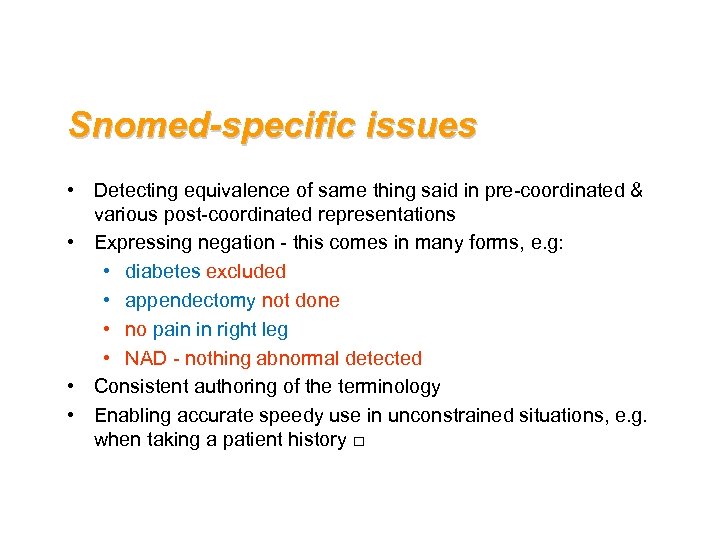 Snomed-specific issues • Detecting equivalence of same thing said in pre-coordinated & various post-coordinated