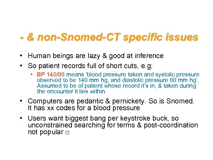 - & non-Snomed-CT specific issues • Human beings are lazy & good at inference
