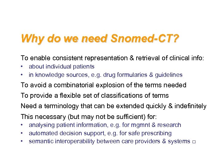 Why do we need Snomed-CT? To enable consistent representation & retrieval of clinical info: