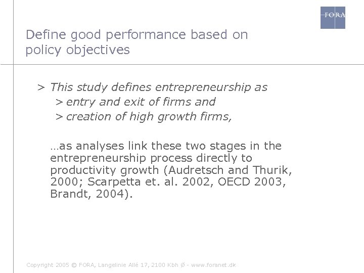Define good performance based on policy objectives > This study defines entrepreneurship as >