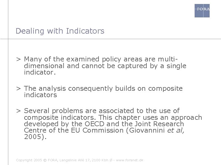 Dealing with Indicators > Many of the examined policy areas are multidimensional and cannot
