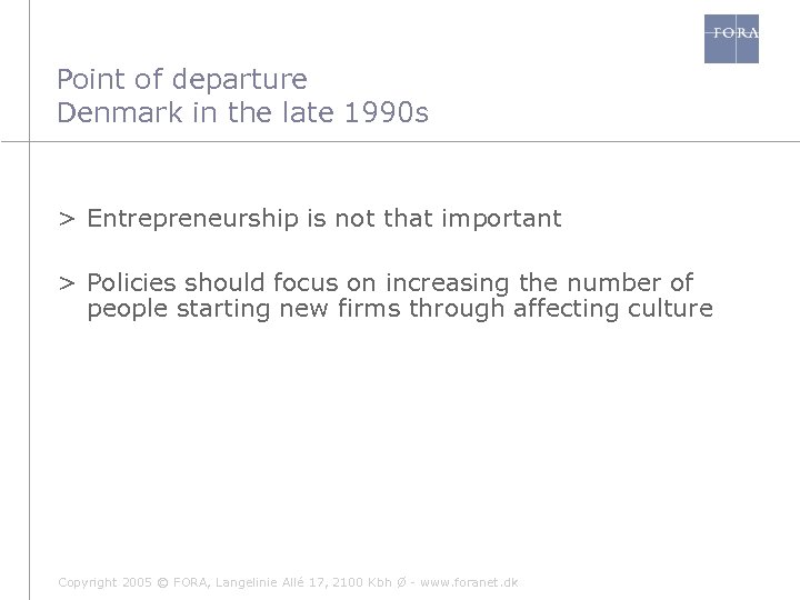 Point of departure Denmark in the late 1990 s > Entrepreneurship is not that