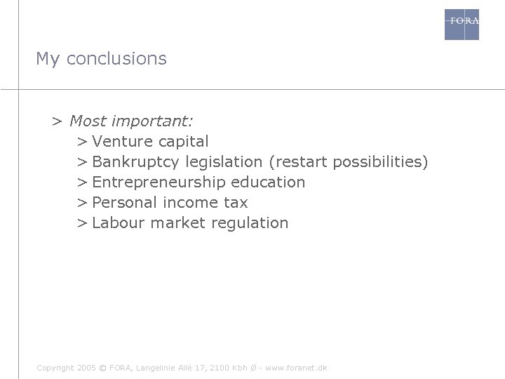 My conclusions > Most important: > Venture capital > Bankruptcy legislation (restart possibilities) >