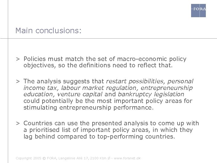 Main conclusions: > Policies must match the set of macro-economic policy objectives, so the