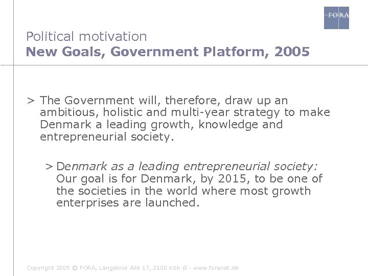 Political motivation New Goals, Government Platform, 2005 > The Government will, therefore, draw up