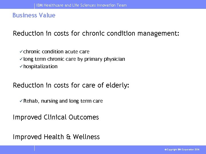 IBM Healthcare and Life Sciences Innovation Team Business Value Reduction in costs for chronic